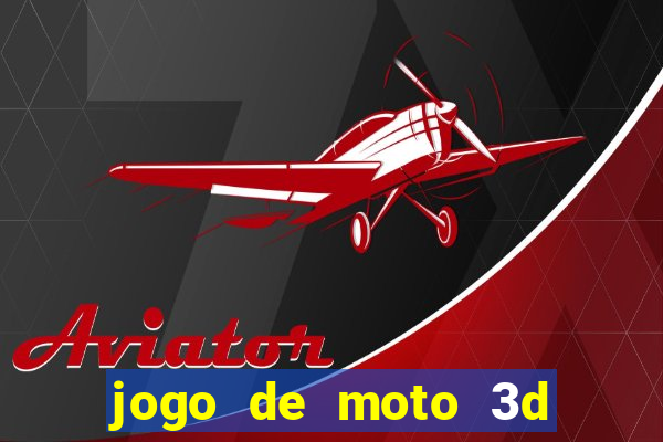 jogo de moto 3d de grau